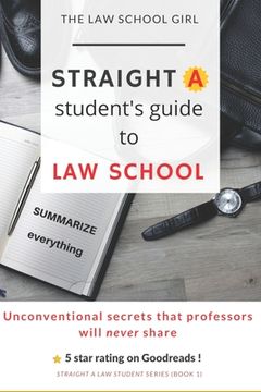 portada Straight A Student's Guide To Law School: 8 Unconventional secrets that professors will not tell you (en Inglés)