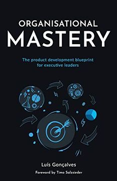 portada Organisational Mastery: The Product Development Blueprint for Executive Leaders (en Inglés)