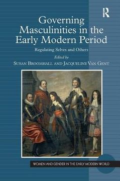 portada Governing Masculinities in the Early Modern Period: Regulating Selves and Others (in English)