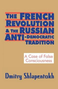 portada The French Revolution and the Russian Anti-Democratic Tradition: A Case of False Consciousness (en Inglés)