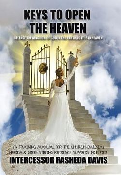 portada "Keys to Open the Heaven": Release the Kingdom of God in the Earth as it is in Heaven (en Inglés)