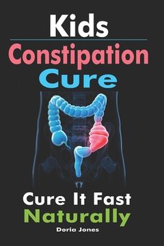 portada Kids Constipation Cure: Cure It Fast Naturally (en Inglés)