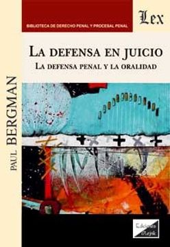 portada La Defensa en Juicio: La Defensa Penal y la Oralidad (in Spanish)