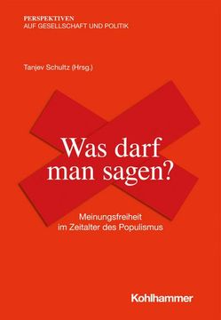 portada Was Darf Man Sagen?: Meinungsfreiheit Im Zeitalter Des Populismus (in German)