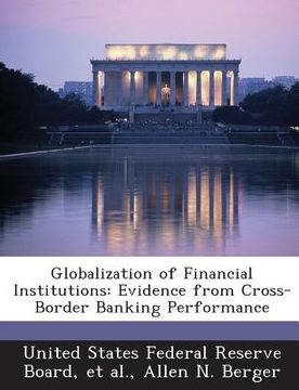 portada Globalization of Financial Institutions: Evidence from Cross-Border Banking Performance (en Inglés)