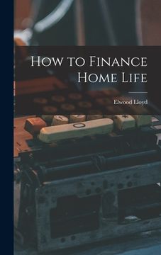 portada How to Finance Home Life (en Inglés)