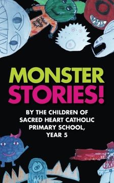 portada Monster Stories!: By the Children of Sacred Heart Catholic Primary School, Year 5