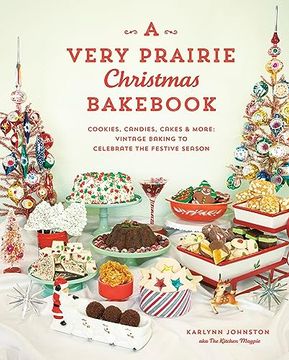portada A Very Prairie Christmas Bakebook: Cookies, Candies, Cakes & More: Vintage Baking to Celebrate the Festive Season (en Inglés)