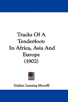 portada tracks of a tenderfoot: in africa, asia and europe (1902) (en Inglés)