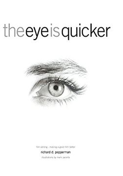 portada The eye is Quicker: Film Editing: Making a Good Film Better (en Inglés)
