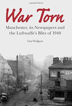 portada War Torn: Manchester, its Newspapers and the Luftwaffe's Christmas Blitz of 1940