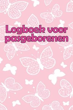 portada Logboek voor pasgeborenen: Perfect Geschenk - 120 Dagen Baby Keeper, Baby's Eet, Slaap en Poep Logboek, Baby, Borstvoeding Record Tracking Chart