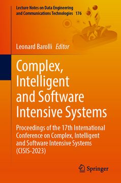 portada Complex, Intelligent and Software Intensive Systems: Proceedings of the 17th International Conference on Complex, Intelligent and Software Intensive S (en Inglés)