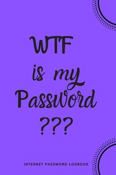 portada WTF Is My Password: Internet Password Logbook- Purple (en Inglés)