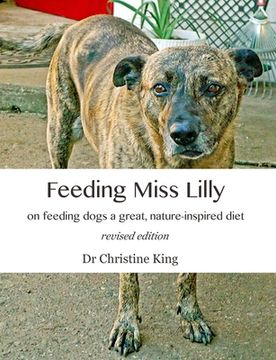 portada Feeding Miss Lilly: on feeding dogs a great, nature-inspired diet
