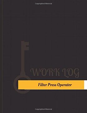 portada Filter Press Operator Work Log: Work Journal, Work Diary, Log - 131 pages, 8.5 x 11 inches (Key Work Logs/Work Log)