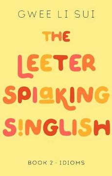 portada The Leeter Spiaking Singlish: Book 2: Idioms (in English)