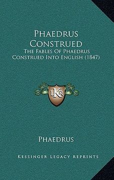 portada phaedrus construed: the fables of phaedrus construed into english (1847) (en Inglés)