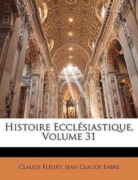 portada Histoire Ecclésiastique, Volume 31 (en Francés)