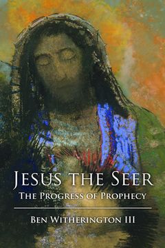 Jesus the Seer: The Progress of Prophecy (en Inglés)