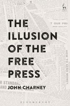 portada The Illusion of the Free Press (en Inglés)