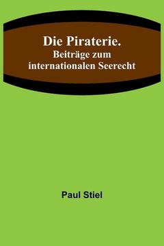 portada Die Piraterie. Beiträge zum internationalen Seerecht (in German)