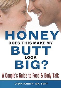 portada Honey, Does This Make my Butt Look Big? A Couple's Guide to Food and Body Talk (en Inglés)