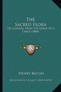 portada the sacred flora: or flowers from the grave of a child (1844) (en Inglés)
