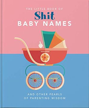 portada The Little Book of Shit Baby Names: And Other Pearls of Parenting Wisdom (in English)