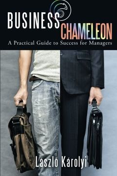 portada Business Chameleon: A Practical Guide to Success for Managers (en Inglés)