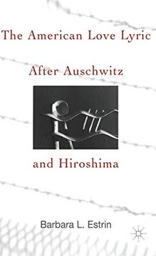 portada The American Love Lyric After Auschwitz and Hiroshima (en Inglés)