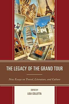 portada The Legacy of the Grand Tour: New Essays on Travel, Literature, and Culture (in English)