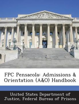 portada Fpc Pensacola: Admissions & Orientation (A&o) Handbook (en Inglés)