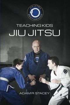 portada Jiu Jitsu - Teaching Kids: Sharing the art With the Next Generation (en Inglés)