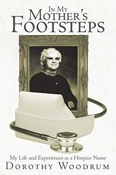 portada In my Mother s Footsteps: My Life and Experiences as a Hospice Nurse (in English)