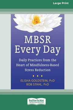 portada Mbsr Every Day: Daily Practices From the Heart of Mindfulness-Based Stress Reduction [Standard Large Print 16 pt Edition] (in English)
