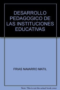 DESARROLLO PEDAGÓGICO DE LAS INSTITUCIONES EDUCATIVAS UNA PERSPECTIVA PARA EL SIGLO XXI (in Spanish)