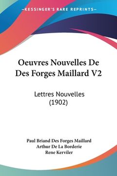 portada Oeuvres Nouvelles De Des Forges Maillard V2: Lettres Nouvelles (1902) (en Francés)