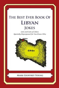 portada The Best Ever Book of Libyan Jokes: Lots and Lots of Jokes Specially Repurposed for You-Know-Who (in English)