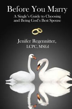 portada Before You Marry: A Single's Guide to Choosing and Being God's Best Spouse (in English)