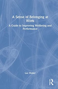 portada A Sense of Belonging at Work: A Guide to Improving Well-Being and Performance 