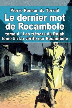 portada Le dernier mot de Rocambole: tome 4 : Les trésors du Rajah et tome 5 : La vérité sur Rocambole