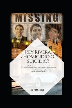 portada Rey Rivera, ¿Homicidio O Suicidio?: La verdad solo tiene un camino y la ciencia puede demostrarlo