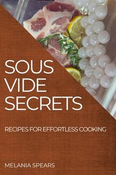 portada Sous Vide Secrets: Recipes for Effortless Cooking (in English)