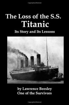 the loss of the ss titanic; its story and its lessons