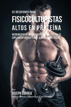 portada 52 Recetas de Desayuno Altas En Proteinas Para Fisicoculturismo: Incremente Musculos Rapidamente Sin Pastillas, Suplementos O Barras Proteicas