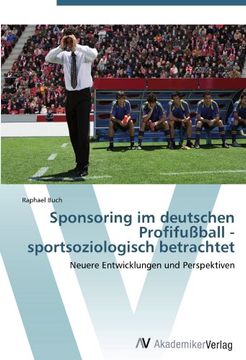 portada Sponsoring Im Deutschen Profifussball - Sportsoziologisch Betrachtet (in German)