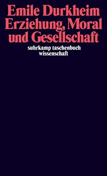 portada Erziehung, Moral und Gesellschaft: Vorlesung an der Sorbonne 1902/1903 (Suhrkamp Taschenbuch Wissenschaft) (in German)