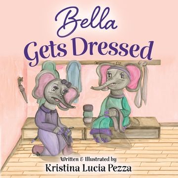 portada Bella Gets Dressed: The Bella Lucia Series, Book 2 (en Inglés)