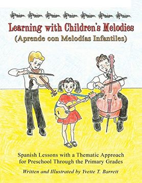portada Learning with Children's Melodies/Aprende con Melodías Infantiles: Spanish Lessons with a Thematic Approach for Preschool Through the Primary Grades